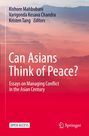 „Can Asians Think of Peace? Essays on Managing Conflict in the Asian Century.“ Namen der Herausgeber: Kishore Mahbubani, Varigonda Kesava Chandra, Kristen Tang. Logo rechts unten. Hintergrund mit roten und blauen Farbschattierungen.