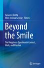 "Beyond the Smile: The Happiness Equation in Context, Work, and Practice" von Tanusree Dutta, Allen Joshua George, Springer-Logo.
