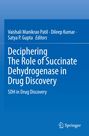 Deciphering The Role of Succinate Dehydrogenase in Drug Discovery, Buch