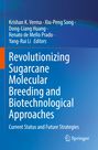 Titel: "Revolutionizing Sugarcane Molecular Breeding and Biotechnological Approaches". Autoren: Krishan K. Verma et al.