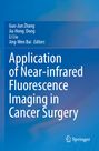 Titel: "Application of Near-infrared Fluorescence Imaging in Cancer Surgery". Autoren: Guo-Jun Zhang, Jia-Hong Dong, Li Liu, Jing-Wen Bai. Hintergrund in Blau. Springer-Logo unten rechts.