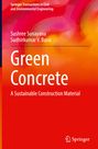 Titel: "Green Concrete: A Sustainable Construction Material". Autoren: Sushree Sunayana, Sudhirkumar V. Barai. Farbiges, abstraktes Design.