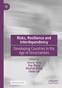 Titel: "Risks, Resilience and Interdependency". Untertitel: "Developing Countries in the Age of Uncertainties". Herausgeber: Guang Yang, Jing Zhang, Xinghan Xiong, Lanyu Liu. Logo oben links; "OPEN ACCESS" unten links; "palgrave macmillan" unten rechts. Hintergrund verschwommen grau.