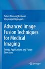 Text: "Palani Thanaraj Krishnan, Vijayarajan Rajangam, Advanced Image Fusion Techniques for Medical Imaging: Trends, Applications, and Future Directions." Hintergrund: Blauverlauf. Springer-Logo unten.