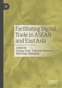 Facilitating Digital Trade in ASEAN and East Asia, Buch