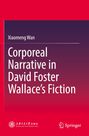 Titel: "Corporeal Narrative in David Foster Wallace’s Fiction" von Xiaomeng Wan. Roter Hintergrund mit Logos.
