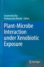 Text: "Swarnendu Roy, Vivekananda Mandal Editors, Plant-Microbe Interaction under Xenobiotic Exposure." Springer-Logo.