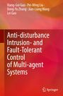 Xiang-Gui Guo: Anti-disturbance Intrusion- and Fault-Tolerant Control of Multi-agent Systems, Buch