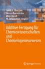 : Additive Fertigung für Chemiewissenschaften und Chemieingenieurwesen, Buch