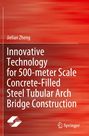 Autor: Jielian Zheng. Titel: Innovative Technology for 500-meter Scale Concrete-Filled Steel Tubular Arch Bridge Construction. Rot.