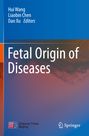 Titel: "Fetal Origin of Diseases". Herausgeber: Hui Wang, Liaobin Chen, Dan Xu. Farbverlauf blau-rot mit Logos: Springer, Science Press Beijing.