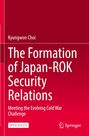 Titel: "The Formation of Japan-ROK Security Relations", Autor: Kyungwon Choi, Thema: Kalter Krieg, Verleger: Springer.