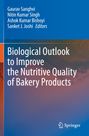 Titel: "Biological Outlook to Improve the Nutritive Quality of Bakery Products". Autoren: Gaurav Sanghvi et al. Springer-Logo.
