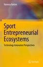 Text: "Sport Entrepreneurial Ecosystems: Technology Innovation Perspectives" von Vanessa Ratten. Logo unten rechts. Farbig abstrakt.