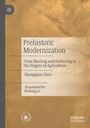 "Prehistoric Modernization: From Hunting and Gathering to the Origins of Agriculture" von Shengqian Chen, übersetzt von Huifang Li. Beige Hintergrund.