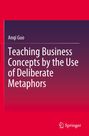 Titel: "Teaching Business Concepts by the Use of Deliberate Metaphors". Autor: Anqi Guo. Verlag: Springer. Buchcover in Rot.