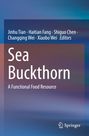 Titel: "Sea Buckthorn: A Functional Food Resource". Autoren: Jinhu Tian, Haitian Fang, Shiguo Chen, Changqing Wei, Xiaobo Wei. Springer-Logo.
