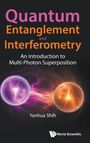 Shih Yanhua: Quantum Entanglement And Interferometry, Buch
