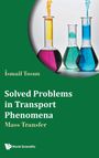 Ismail Tosun: Solved Problems In Transport Phenomena, Buch