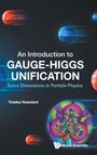 Yutaka Hosotani: Introduction To Gauge-Higgs Unification, An, Buch