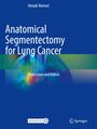 Hiroaki Nomori: Anatomical Segmentectomy for Lung Cancer, Buch