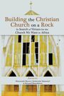 Covertext: "Building the Christian Church on a Rock", unter gotischen Fenstern. Herausgeber sind Munyaradzi Mawere usw.