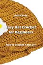 Anita Rose: Easy Hat Crochet for Beginners, Buch