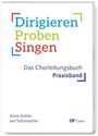 Anne Kohler: Dirigieren - Proben - Singen. Das Chorleitungsbuch, Buch