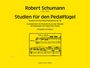 Robert Schumann: Studien für den Pedalflügel op. 56, Noten