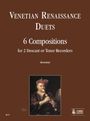 : Venetian Renaissance Duets. 6 Compositions for 2 Descant or Tenor Recorders, Noten