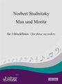 Norbert Studnitzky: "Max & Moritz" für drei Blöckflöten Sopran- Alt- und Tenorblockflöte, Noten