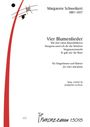 Margarete Schweikert: Vier Blumenlieder (1917 - 1923), Noten