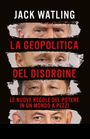 Der Text oben lautet: "JACK WATLING". Darunter "LA GEOPOLITICA DEL DISORDINE". Gesichter von vier Personen auf schwarzem Hintergrund.