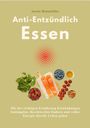„Anette Honnefeller. Anti-Entzündlich Essen. Mit der richtigen Ernährung Entzündungen bekämpfen.“ Essenszutaten.