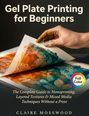 „Gel Plate Printing for Beginners“. Hand hebt farbiges Blatt. Kreissymbol „Full Color“. Claire Mosswood.