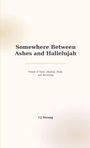 „Somewhere Between Ashes and Hallelujah” und „Poems of Faith, Healing, Hope, and Becoming“. Autor: CJ Strong. Beige Hintergrund.