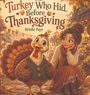 Text: "The Turkey Who Hid Before Thanksgiving" und "Brielle Faye". Eine Illustration mit einem Truthahn und einem Mädchen, herbstliche Szene.