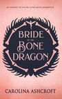 Text oben: "AN ENEMIES-TO-LOVERS FATED MATES ROMANTASY". Mittig: "BRIDE OF THE BONE DRAGON". Unten: "CAROLINA ASHCROFT".  

Drumherum schwarzes Drache-Logo mit Knochenelementen.