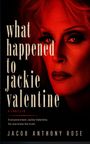 "What happened to Jackie Valentine" in großen Buchstaben, darunter "A Thriller", ein Frauengesicht in Rotlicht. Autor: Jacob Anthony Rose.