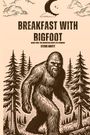 "BREAKFAST WITH BIGFOOT. BOOK TWO: THE MOUNTAIN KEEPS ITS PROMISE. STEVE BRITT." Illustration: Bigfoot in einem Wald.