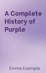 Text: "A Complete History of Purple" und "Emma Example". Lila Hintergrund mit leichtem Verlauf.