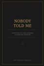 "NOBODY TOLD ME" in großen Buchstaben, darunter "Everything you were supposed to learn but never did." Darunter: "The Unwritten Curriculum."