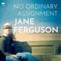 Jane Ferguson: No Ordinary Assignment: A Memoir, MP3