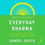 Suneel Gupta: Everyday Dharma: 8 Essential Practices for Finding Success and Joy in Everything You Do, MP3