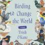 Trish O'Kane: Birding to Change the World, CD