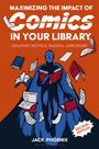 Jack Phoenix: Maximizing the Impact of Comics in Your Library, Buch