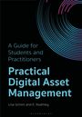 "A Guide for Students and Practitioners Practical Digital Asset Management" von Lisa Grimm und E. Keathley. Kreise in Blau und Pink.