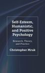Christopher Mruk: Self-Esteem, Humanistic, and Positive Psychology, Buch