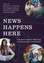 "NEWS HAPPENS HERE. A Student’s Guide to Reporting on Campus and in Communities." Vier Bilder von Studenten.