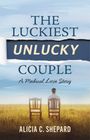 Alicia C Shepard: The Luckiest Unlucky Couple, Buch
